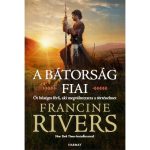 Bátorság fiai- Francine Rivers