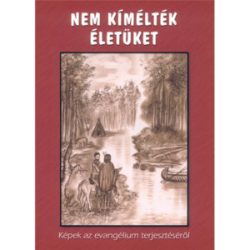 Nem kímélték életüket