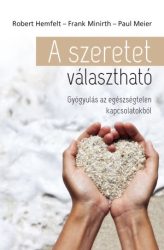 A szeretet választható - R. Hemfelt, F. Minirth, P. Meier