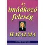 Az imádkozó feleség hatalma - Stormie Omartian 