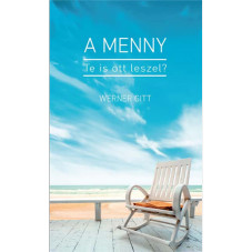 A menny -Te is ott leszel? - Werner Gitt