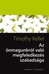   Az önmagunkról való megfeledkezés szabadsága - Timothy Keller