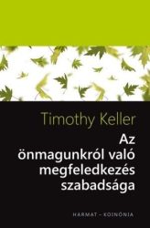 Az önmagunkról való megfeledkezés szabadsága - Timothy Keller