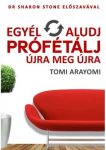 Egyél, aludj, prófétálj-Újra, meg újra - Tomy Arayomi