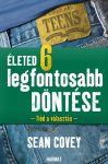 Életed 6 legfontosabb döntése - Sean Covey