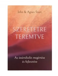 Szeretetre teremtve - John & Agnes Sturt  ÚJRA KAPHATÓ 