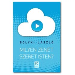Milyen zenét szeret Isten? - Bolyki László