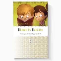 Bátrak és barátok – Tanulságos történetek gyerekeknek - Andreas Fett 