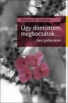   Úgy döntöttem megbocsátok…fiam gyilkosának - Dianne B. Collard