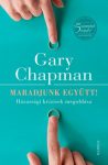Maradjunk együtt - Gary Chapman