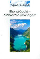 Bizonyságaid - örökkévaló örökségem - Alfred Christlieb
