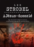 A Jézus-dosszié - Lee Strobel