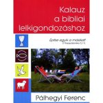 Kalauz a bibliai lelkigondozáshoz - Pálhegyi Ferenc