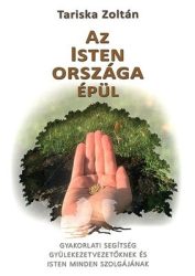 Az Isten országa épül - Tariska Zoltán