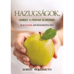 Hazugságok, amiket a férfiak elhisznek - Robert Wolgemuth