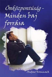 Önközpontúság-Minden baj forrása - Andrew Wommack