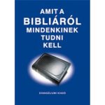 Amit a Bibliáról mindenkinek tudni kell