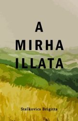 A mirha illata - Stelkovics Brigitta 