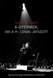 A gyermek, aki a holddal játszott - Lucian Aimé Duval SJ