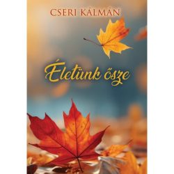 Életünk ősze - Cseri Kálmán