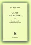 Uram, ha akarod... - Dr. Nagy Tibor