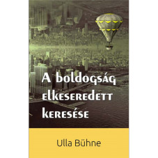 A boldogság elkeseredett keresése - Ulla Bühne