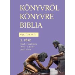 Könyvről könyvre Biblia - Újszövetség, 2. rész: Márk evangéliuma, Péter 1-2., Júdás