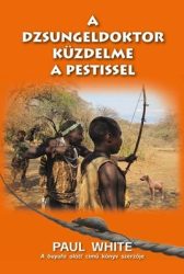 A dzsungeldoktor küzdelme a pestissel - Paul White