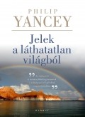 Jelek a láthatatlan világból - Philip Yancey