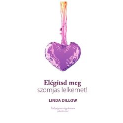 Elégítsd meg szomjas lelkemet! - Linda Dillow