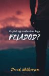 Érezted úgy mostanában,hogy FELADOD? - David Wilkerson