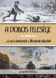  A dobos felesége...és más történetek a Mártírok tükréből - Joseph Stoll