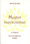 Meghitt kapcsolatban az Atyával - Bartha Borbála