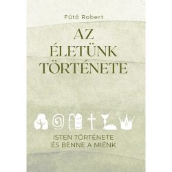 Az életünk története - Fűtő Robert