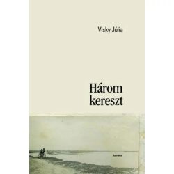 Három kereszt - Visky Júlia