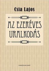Az ezeréves uralkodás - Csia Lajos