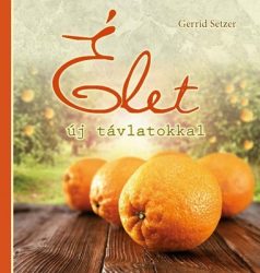 Élet új távlatokkal - Gerrid Setzer