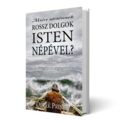 Miért történnek rossz dolgok Isten népével? - Derek Prince