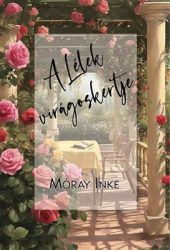 A Lélek virágoskertje - Moray Inke