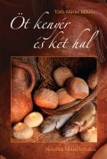 Öt kenyér és két hal - Tóth-Máthé Miklós