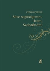 Siess segítségemre, Uram, Szabadítóm! - Gyökössy Endre