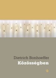 Közösségben - Dietrich Bonhoeffer ANTIKVÁR