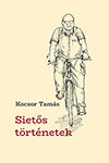 Sietős történetek - Koczor Tamás