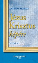 Jézus Krisztus képére - Andrew Murray