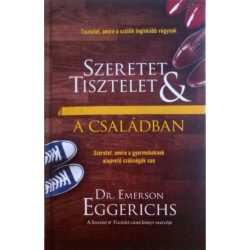 Szeretet és tisztelet a családban - Dr. Emerson Eggerichs