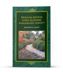 Hogyan kövesd Isten életedre vonatkozó tervét? - Kenneth E. Hagin