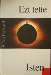 Ezt tette Isten - William MacDonald
