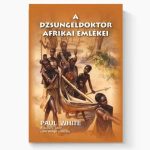 A dzsungeldoktor afrikai emlékei - Paul White