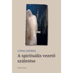A spirituális vezető születése — Lovas András