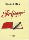 Feljegyzések - Elisabeth Elliot